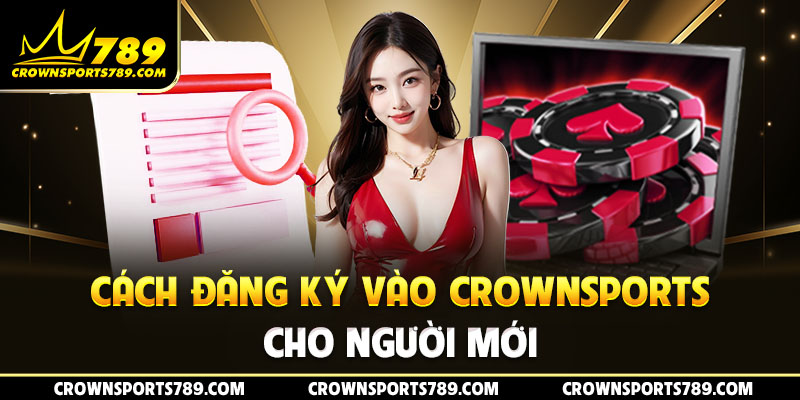 Cách đăng ký vào Crownsports cho người mới