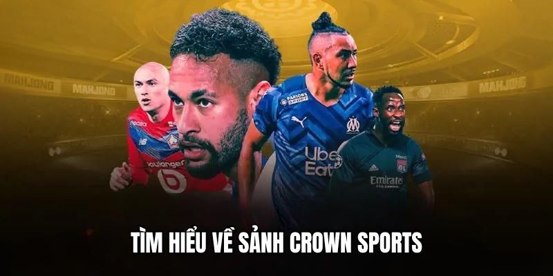 Tổng quan tin tức giới thiệu Crownsports