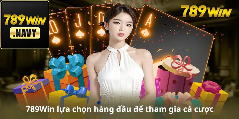 789Win lựa chọn hàng đầu để tham gia cá cược