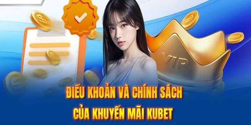 Thông tin nào cần lưu ý khi săn khuyến mãi Kubet